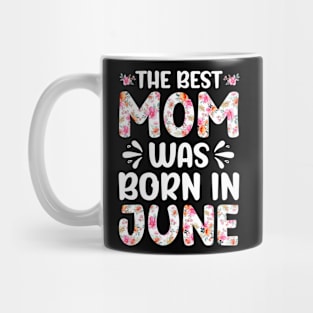 Best Mom Ever Mothers Day Floral Design Birthday Mom in June Mug